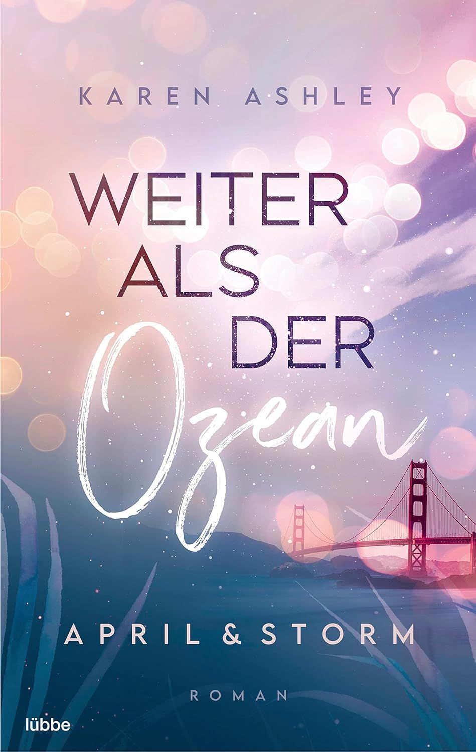 April & Storm - Weiter als der Ozean : Roman (Forever Us, Band 2)