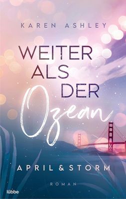 April & Storm - Weiter als der Ozean : Roman (Forever Us, Band 2)