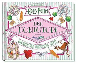 Aus den Filmen zu Harry Potter: Der Honigtopf - Das Buch der magischen Düfte Aus den Filmen zu Harry Potter: Der Honigtopf - Das Buch der magischen Düfte