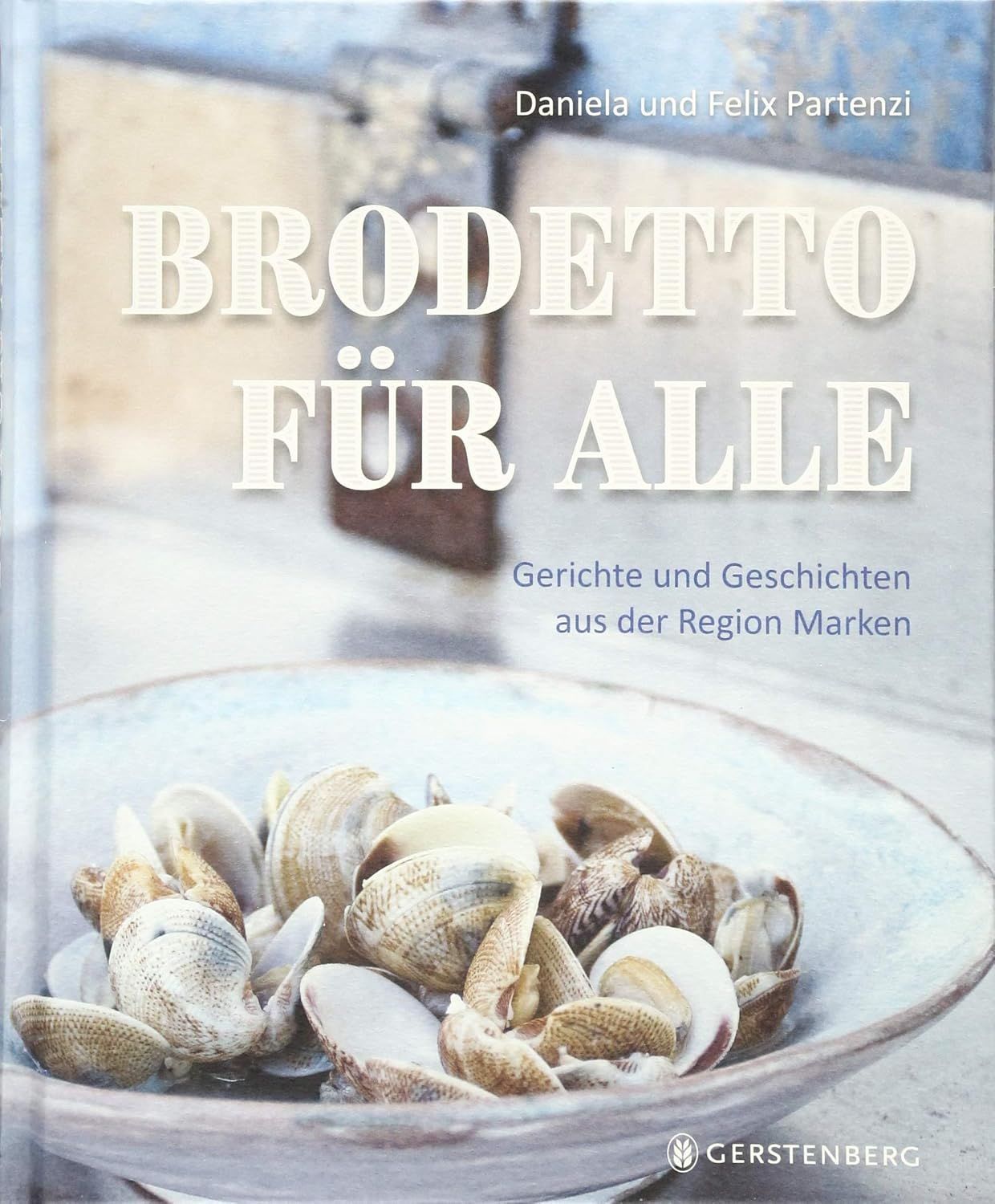 Brodetto für alle – Gerichte und Geschichten aus der Region Marken