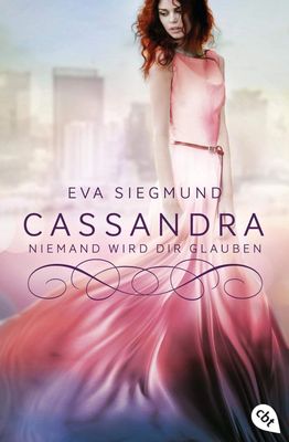 Cassandra - Niemand wird dir glauben von Eva Siegmund Cassandra - Niemand wird dir glauben von Eva Siegmund