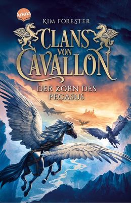 Clans von Cavallon (1). Der Zorn des Pegasus - Kim Forester Clans von Cavallon (1). Der Zorn des Pegasus - Kim Forester
