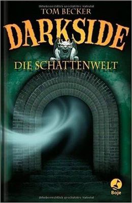 Darkside, Die Schattenwelt - Tom Becker Darkside, Die Schattenwelt - Tom Becker