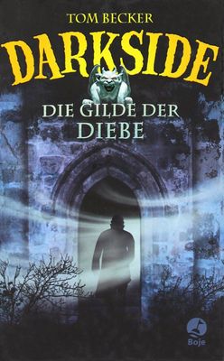 Darkside, Die Gilde der Diebe - Tom Becker Darkside, Die Gilde der Diebe - Tom Becker