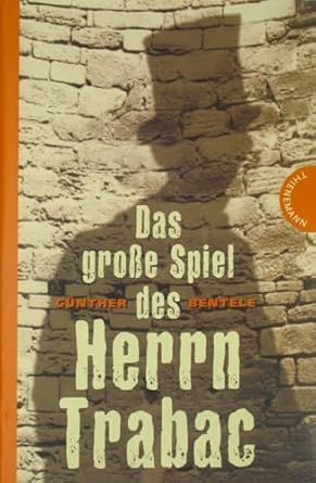 Das große Spiel des Herrn Trabac - Günther Bentele