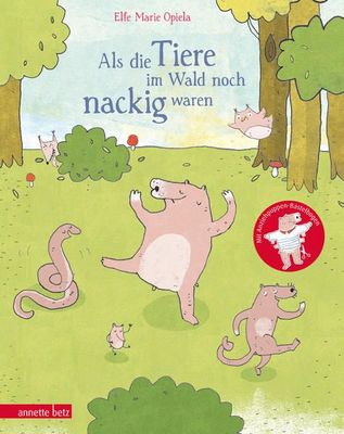 Als die Tiere im Wald noch nackig waren - Elfe Marie Opiela Als die Tiere im Wald noch nackig waren - Elfe Marie Opiela