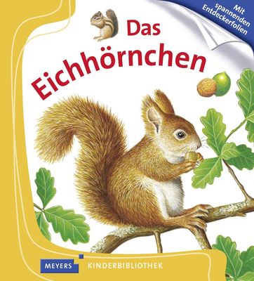Das Eichhörnchen: Meyers Kinderbibliothek