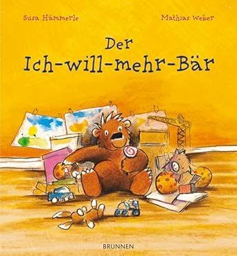 Der Ich-will-mehr-Bär von Susa Hämmerle Der Ich-will-mehr-Bär von Susa Hämmerle