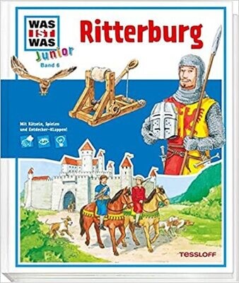 WAS IST WAS Junior 6. Ritterburg: Was gehört zu einer Burg? Wie lebten die Ritter? WAS IST WAS Junior 6. Ritterburg: Was gehört zu einer Burg? Wie lebten die Ritter?