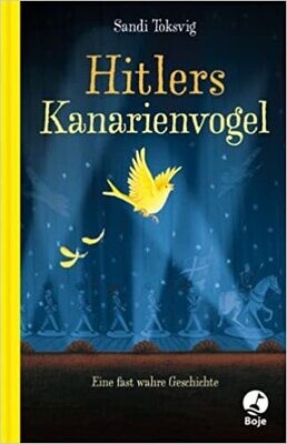 Hitlers Kanarienvogel: Eine fast wahre Geschichte,  Sandi Toksvig