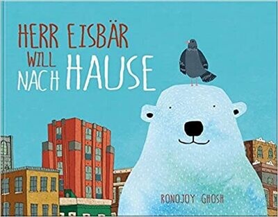Herr Eisbär will nach Hause von Rhonojoy Ghosh