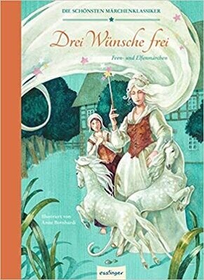 Die schönsten Märchenklassiker: Drei Wünsche frei: Feen - und Elfenmärchen Die schönsten Märchenklassiker: Drei Wünsche frei: Feen - und Elfenmärchen