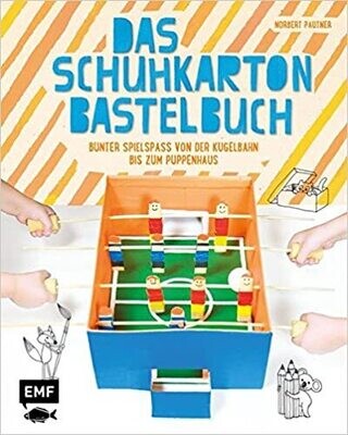 Das Schuhkarton-Bastelbuch von Das Schuhkarton-Bastelbuch von