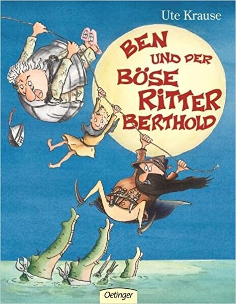 Ben und der Böse Ritter Berthold von Ute Krause Ben und der Böse Ritter Berthold von Ute Krause