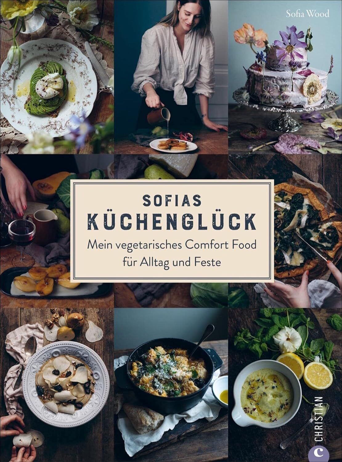 Sofias Küchenglück - Mein vegetarisches Comfort Food für Alltag und Feste Sofias Küchenglück - Mein vegetarisches Comfort Food für Alltag und Feste