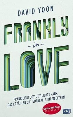 Frankly in Love: Frank liebt Joy. Joy liebt Frank. Das erzählen sie jedenfalls ihren Eltern Frankly in Love: Frank liebt Joy. Joy liebt Frank. Das erzählen sie jedenfalls ihren Eltern