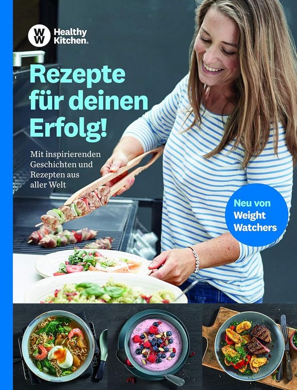 Weight Watchers - WW - Rezepte für deinen Erfolg: Mit inspirierenden Geschichten und Rezepten
