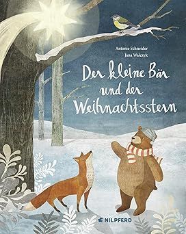 Der kleine Bär und der Weihnachtsstern - Antonie Schneider Der kleine Bär und der Weihnachtsstern - Antonie Schneider
