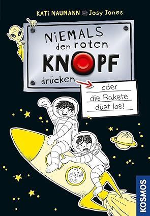 Niemals den roten Knopf drücken, 4, oder die Rakete düst los! Niemals den roten Knopf drücken, 4, oder die Rakete düst los!