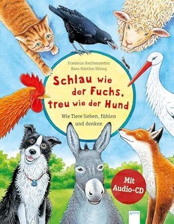 Schlau wie der Fuchs, treu wie der Hund – Wie Tiere lieben, fühlen und denken