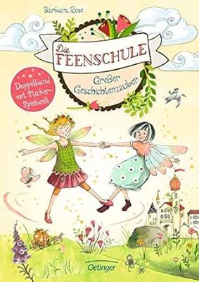 Die Feenschule. Großer Geschichtenzauber - Doppelband, enthält Band 1 & 2