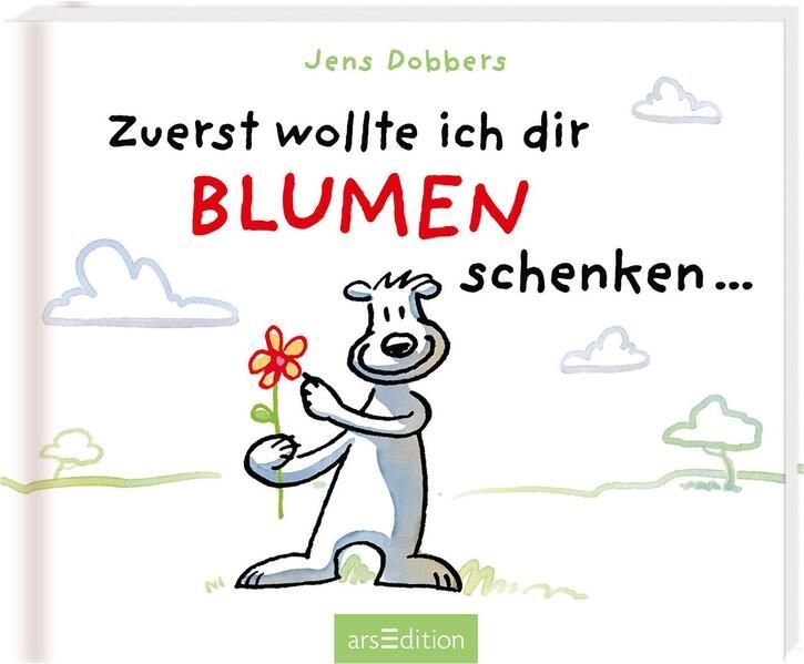 Zuerst wollte ich dir Blumen schenken ...
