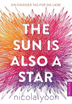 The Sun Is Also a Star: Ein einziger Tag für die Liebe. The Sun Is Also a Star: Ein einziger Tag für die Liebe.