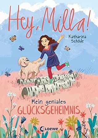 Hey, Milla! (Band 3) - Mein geniales Glücksgeheimnis Hey, Milla! (Band 3) - Mein geniales Glücksgeheimnis