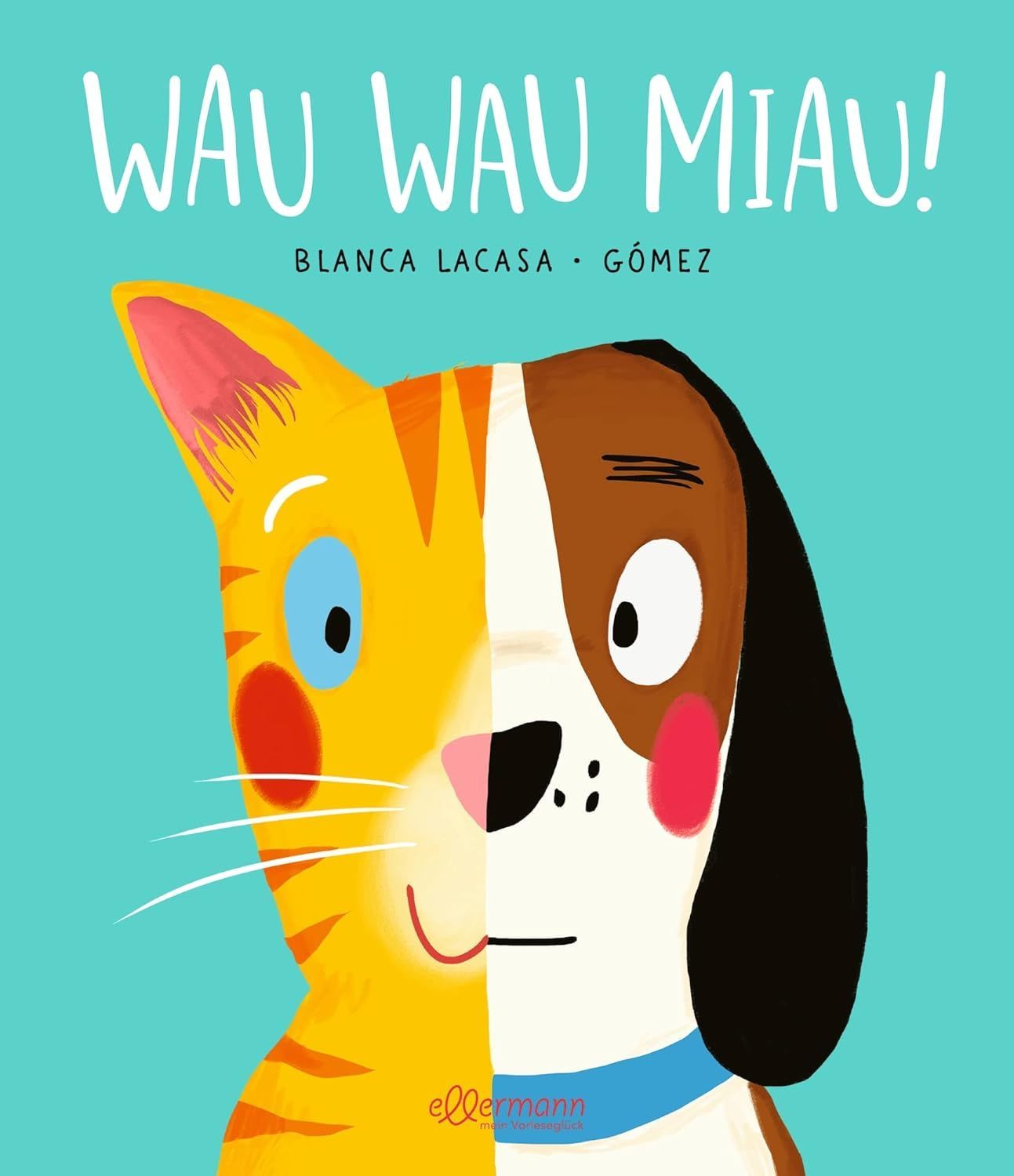 Wau Wau Miau!: Liebevolles Bilderbuch über das Anderssein Wau Wau Miau!: Liebevolles Bilderbuch über das Anderssein