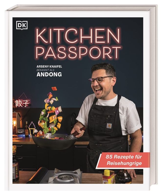 Kitchen Passport – 85 Rezepte für Reisehungrige. Mit YouTuber Andong Food-Trends Kitchen Passport – 85 Rezepte für Reisehungrige. Mit YouTuber Andong Food-Trends