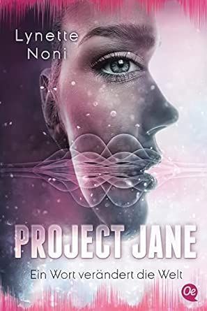 Project Jane 1. Ein Wort verändert die Welt: SciFi-Roman