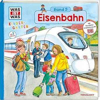WAS IST WAS Kindergarten, Band 9. Eisenbahn: Bahnhof, Lokführer und Züge unterm Meer WAS IST WAS Kindergarten, Band 9. Eisenbahn: Bahnhof, Lokführer und Züge unterm Meer