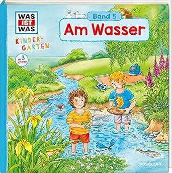 WAS IST WAS Kindergarten, Band 5. Am Wasser: Bach, Fluss, See und Meer - Natur erleben! WAS IST WAS Kindergarten, Band 5. Am Wasser: Bach, Fluss, See und Meer - Natur erleben!