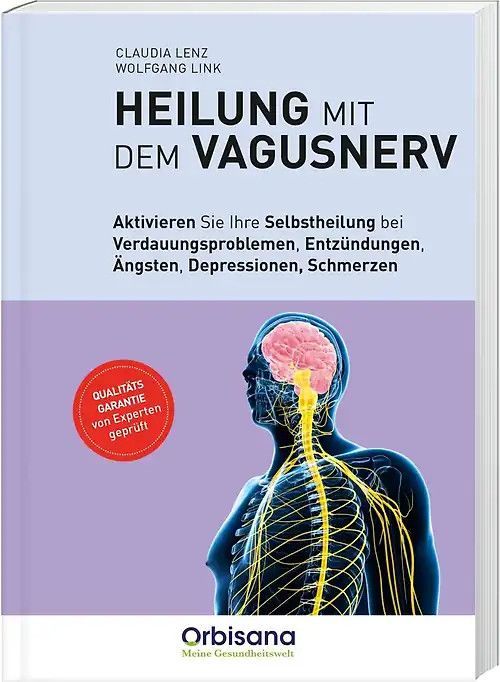 Heilung mit dem Vagusnerv - aktivieren Sie Ihre Selbstheilung bei Verdauungsproblemen, Entzündungen, Ängsten, Depressionen, Schmerzen Heilung mit dem Vagusnerv - aktivieren Sie Ihre Selbstheilung bei Verdauungsproblemen, Entzündungen, Ängsten, Depressionen, Schmerzen
