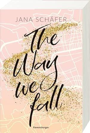 The Way We Fall - Edinburgh-Reihe, Bd 1 (knisternde New-Adult-Romance ) The Way We Fall - Edinburgh-Reihe, Bd 1 (knisternde New-Adult-Romance )