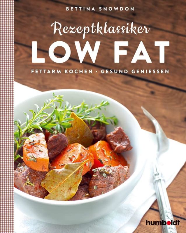 Rezeptklassiker Low Fat – Fettarm kochen - Gesund Genießen Rezeptklassiker Low Fat – Fettarm kochen - Gesund Genießen
