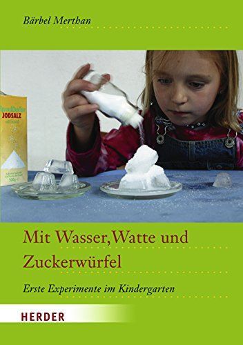 Mit Wasser, Watte und Zuckerwürfel: Erste Experimente im Kindergarten Mit Wasser, Watte und Zuckerwürfel: Erste Experimente im Kindergarten