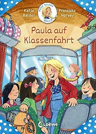 Meine Freundin Paula - Paula auf Klassenfahrt - Erstlesebuch für Mädchen ab 7 Jahre Meine Freundin Paula - Paula auf Klassenfahrt - Erstlesebuch für Mädchen ab 7 Jahre