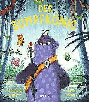 Der Sumpfkönig von Catherine Emmett Der Sumpfkönig von Catherine Emmett