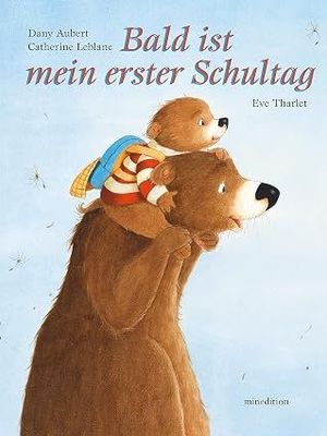 Bald ist mein erster Schultag: Bilderbuch - CATHERINE LEBLANC Bald ist mein erster Schultag: Bilderbuch - CATHERINE LEBLANC