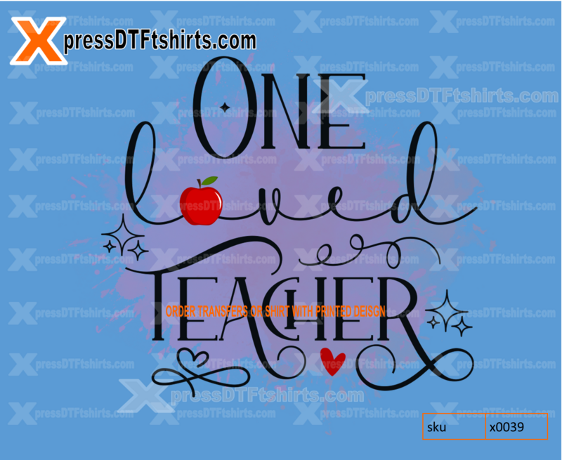 DTF ONE LOVED TEACHER