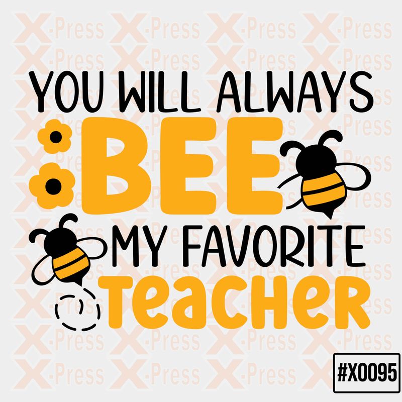 YOU WILL ALWAYS BEE MY FAVORITE