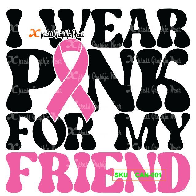 I Wear Pink For MY Friend