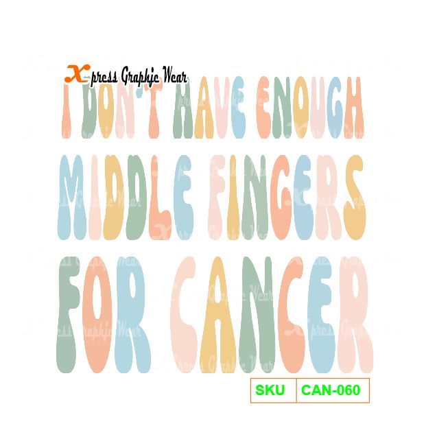 I Don't Have Enough Middle Fingers For Cancer