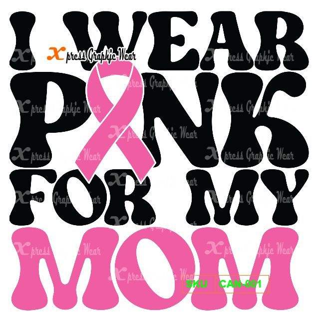 I Wear Pink For MY MOM