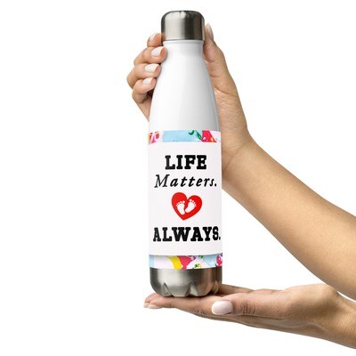 Stainless steel water bottle Life Matters Always