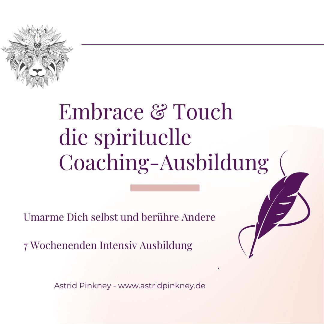 Embrace & Touch die spirituelle Coaching-Ausbildung - Start 06.03.2025 7 Wochenenden