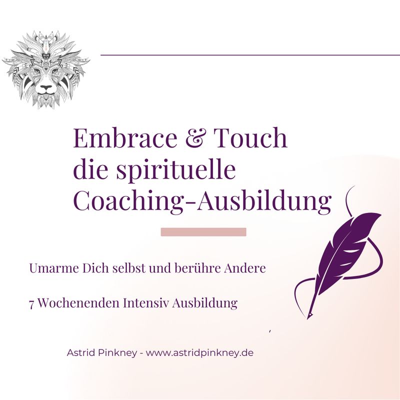 Embrace & Touch die spirituelle Coaching-Ausbildung - Start 06.03.2025 7 Wochenenden Embrace & Touch die spirituelle Coaching-Ausbildung - Start 06.03.2025 7 Wochenenden