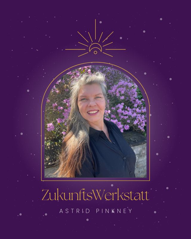ZukunftsWerkstatt — Offener Abend mit Astrid Pinkney ZukunftsWerkstatt — Offener Abend mit Astrid Pinkney