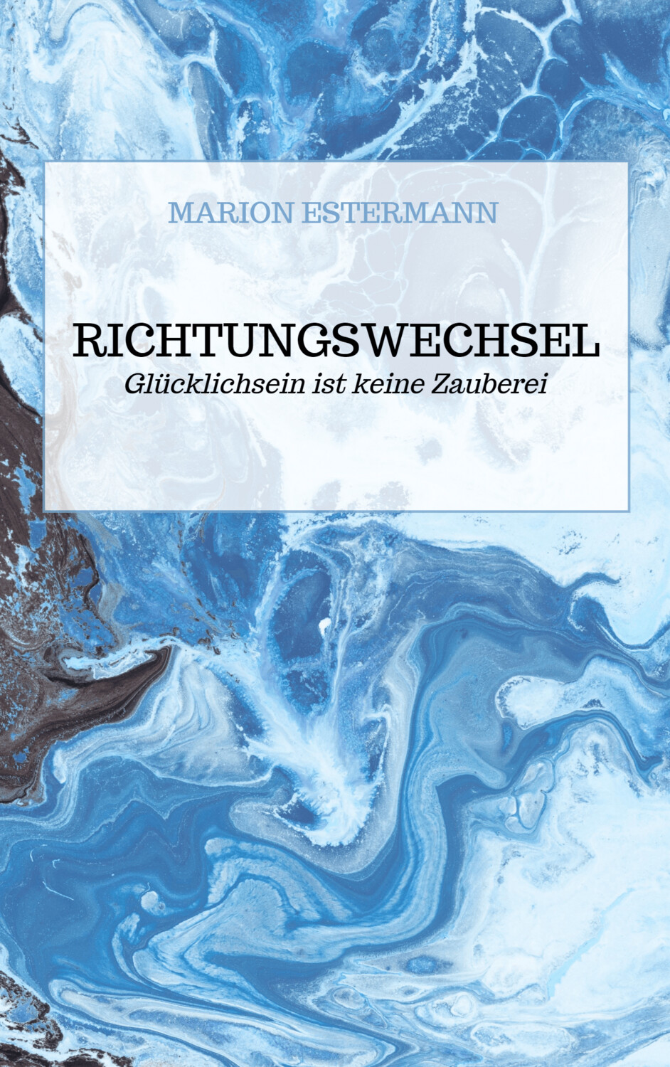 Richtungswechsel - Glücklichsein ist keine Zauberei Richtungswechsel - Glücklichsein ist keine Zauberei